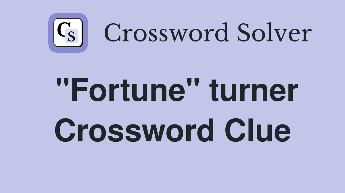 "Fortune" turner Crossword Clue
