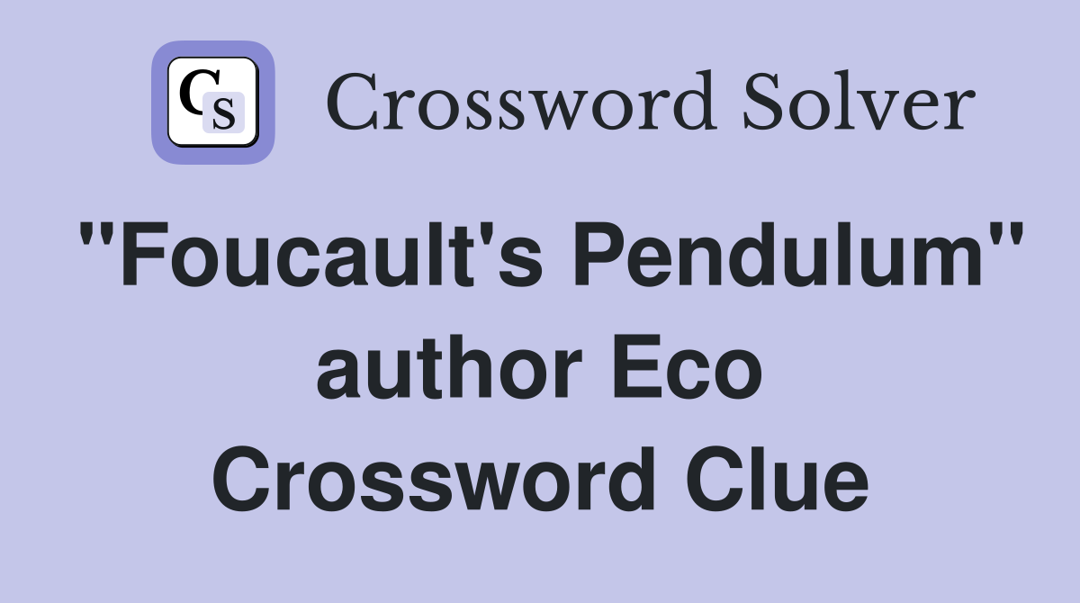 "Foucault's Pendulum" author Eco Crossword Clue