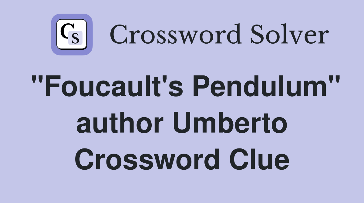 "Foucault's Pendulum" author Umberto Crossword Clue