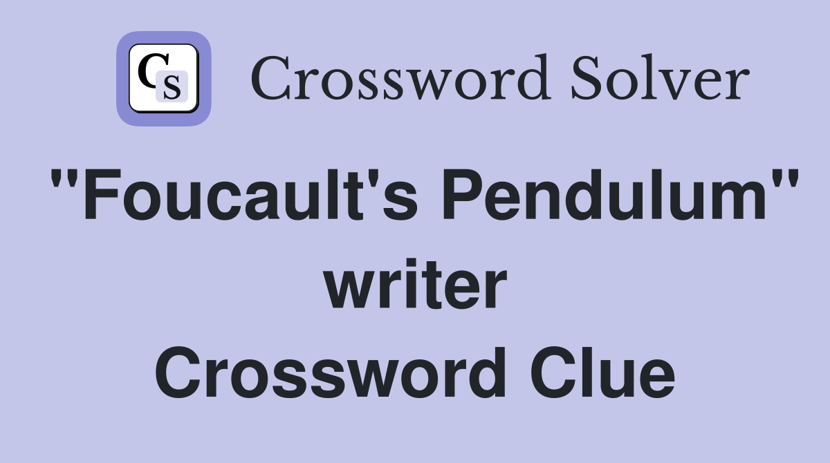 "Foucault's Pendulum" writer Crossword Clue