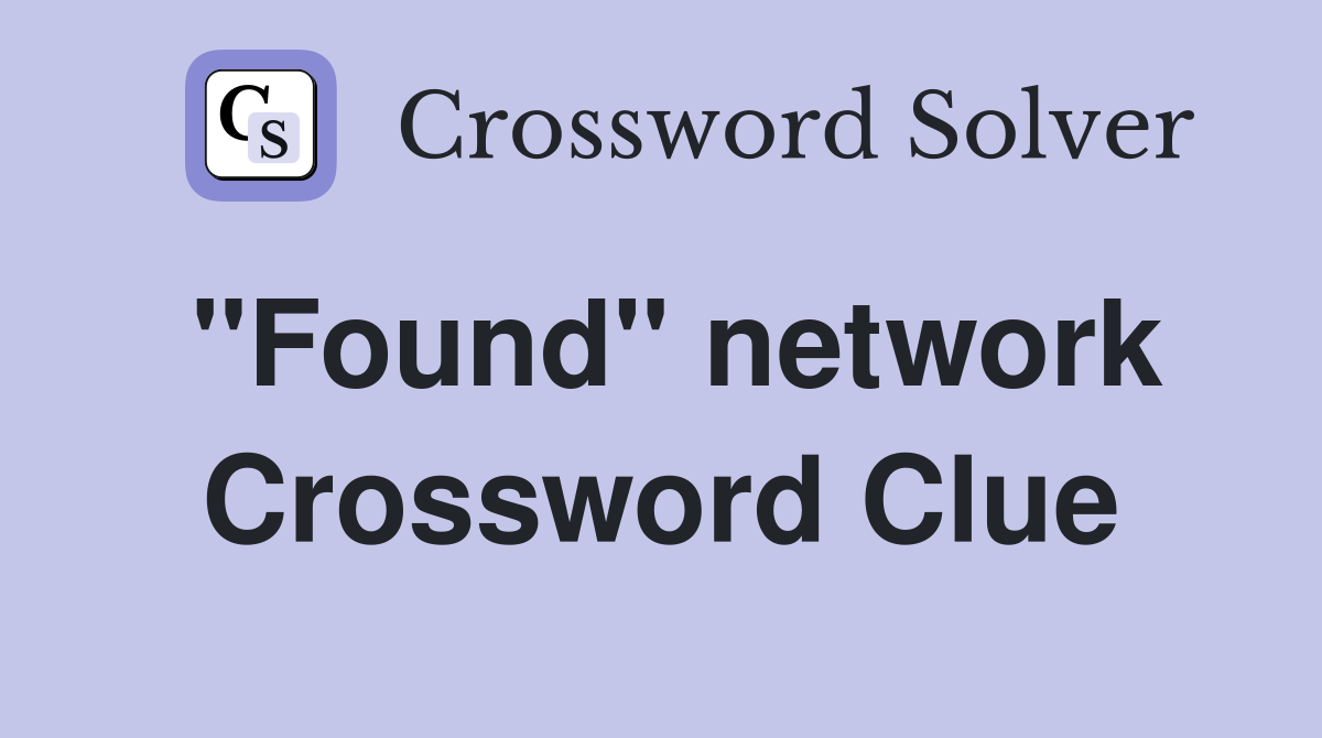 "Found" network Crossword Clue