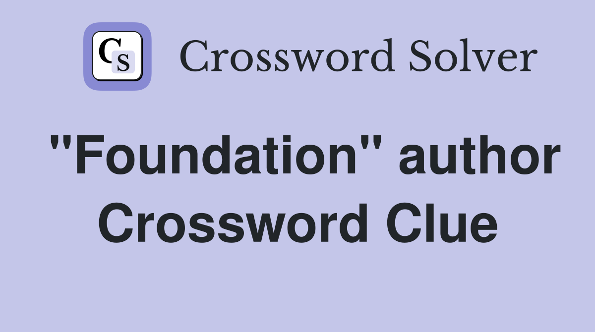 "Foundation" author Crossword Clue