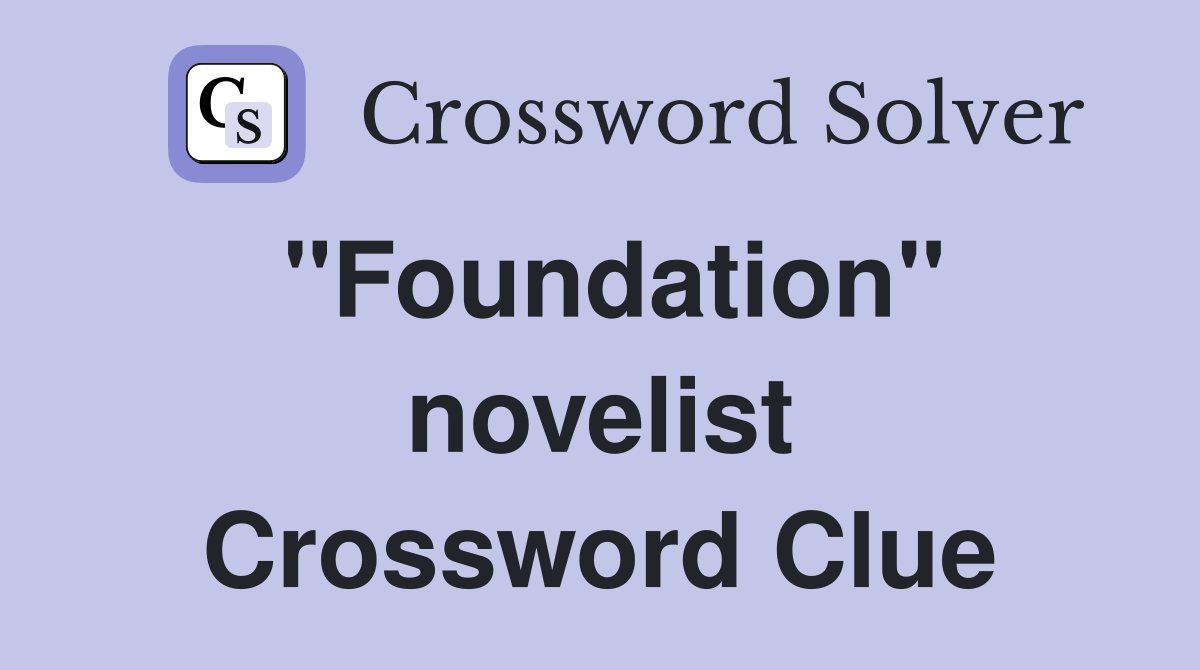"Foundation" novelist Crossword Clue
