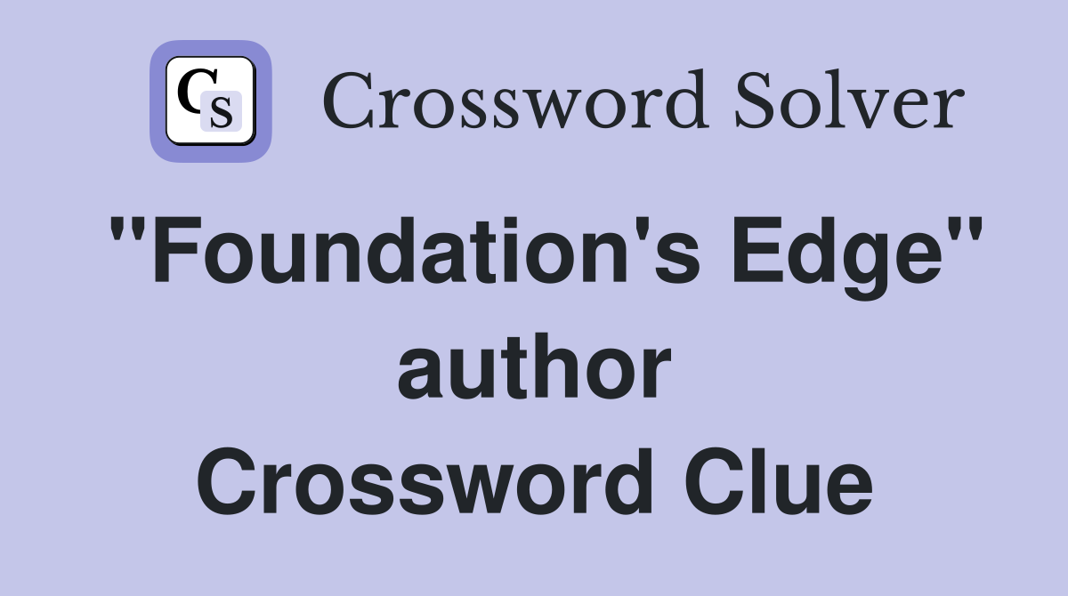"Foundation's Edge" author Crossword Clue