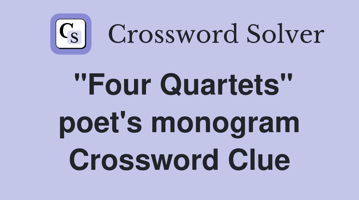 "Four Quartets" poet's monogram Crossword Clue