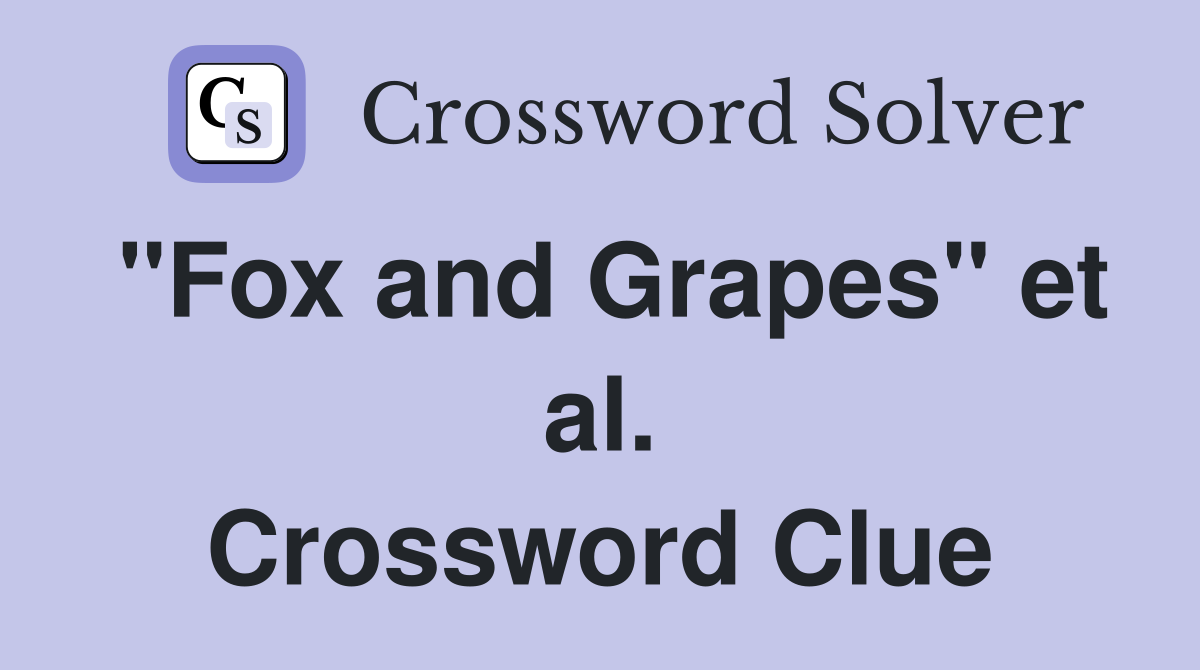 "Fox and Grapes" et al. Crossword Clue
