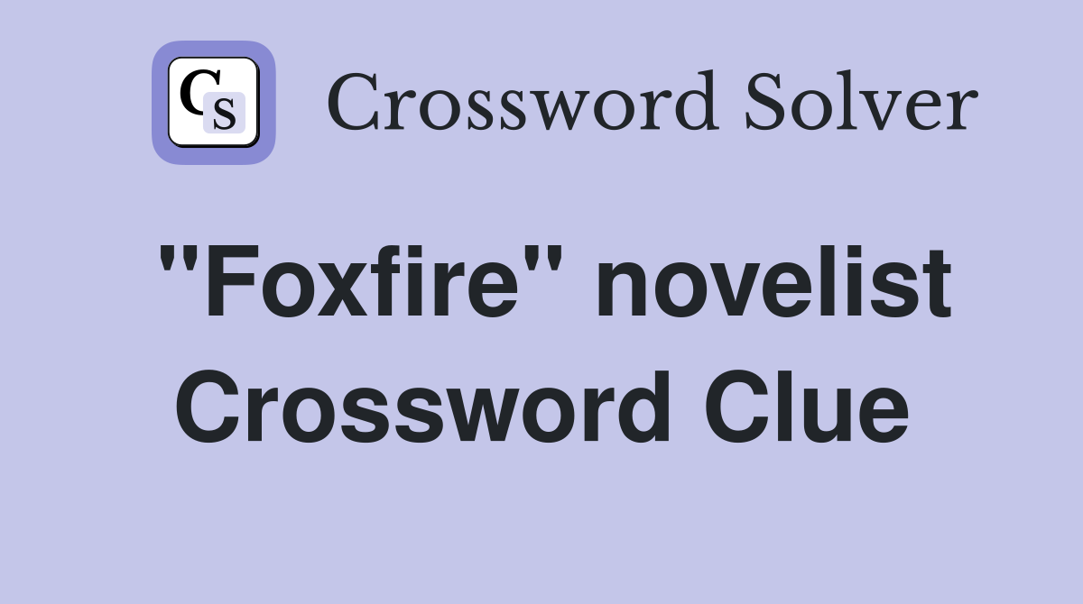 "Foxfire" novelist Crossword Clue