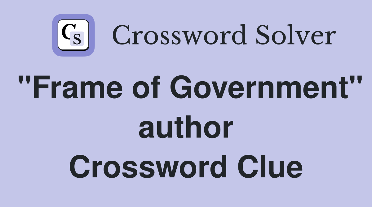 "Frame of Government" author Crossword Clue