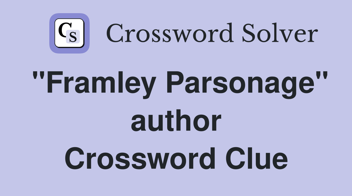 "Framley Parsonage" author Crossword Clue