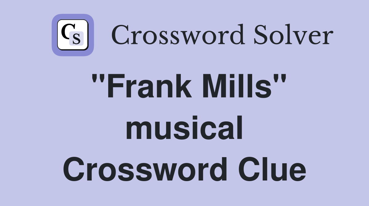 "Frank Mills" musical Crossword Clue