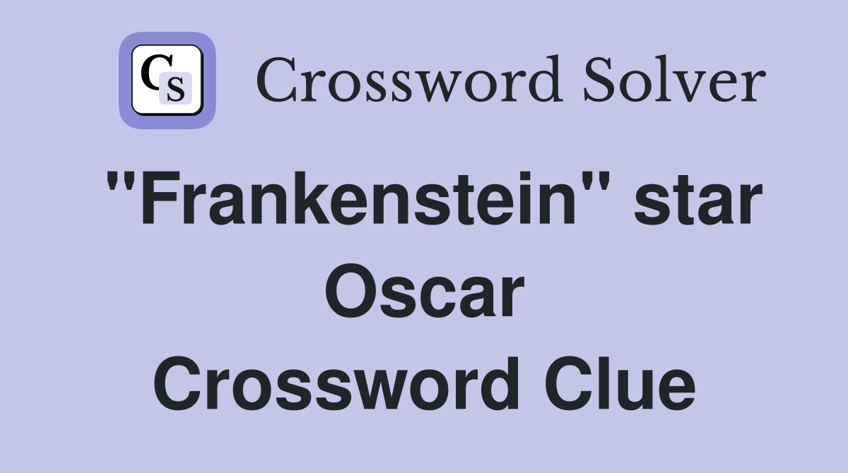 "Frankenstein" star Oscar Crossword Clue