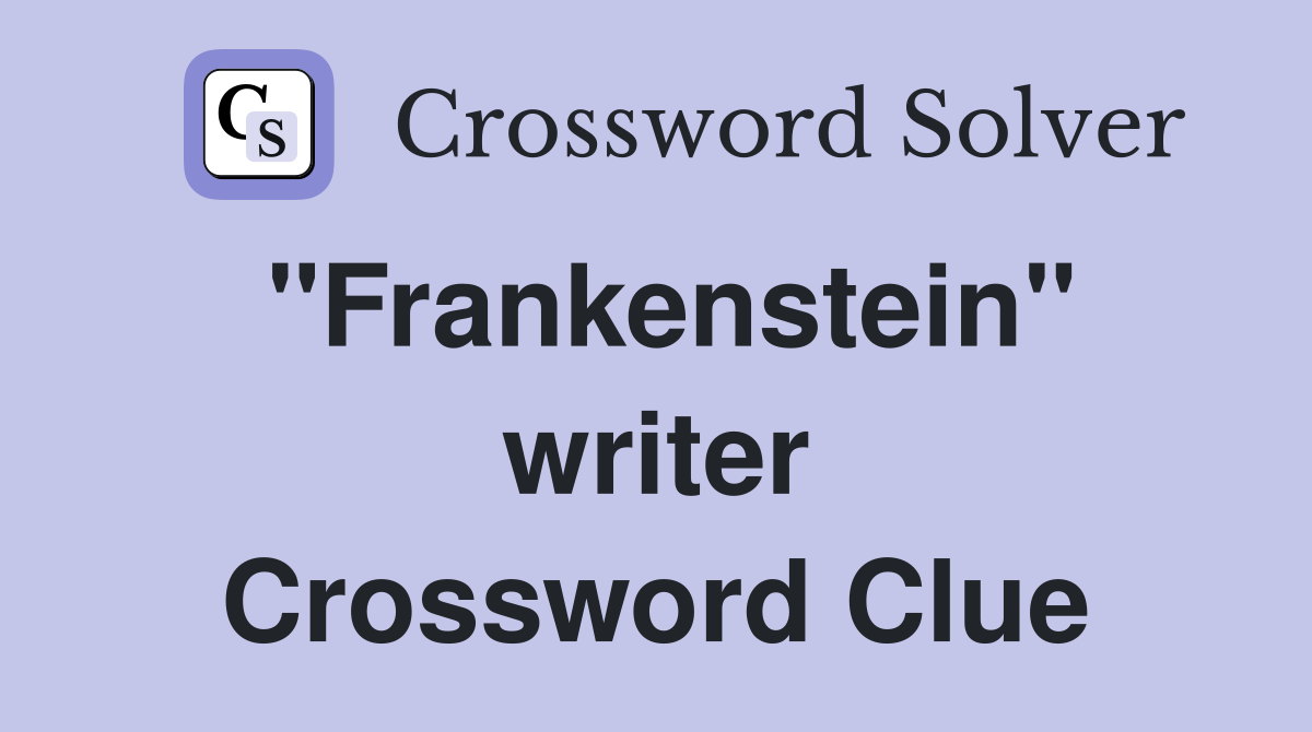 "Frankenstein" writer Crossword Clue