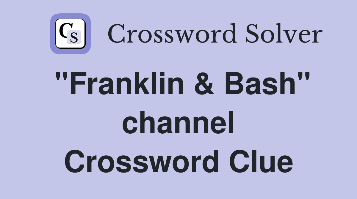 "Franklin & Bash" channel Crossword Clue