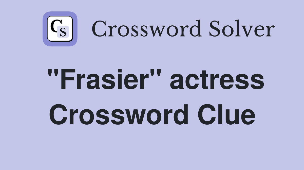 "Frasier" actress Crossword Clue