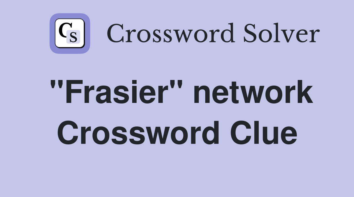 "Frasier" network Crossword Clue