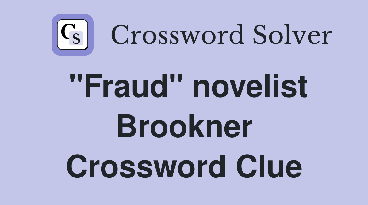"Fraud" novelist Brookner Crossword Clue