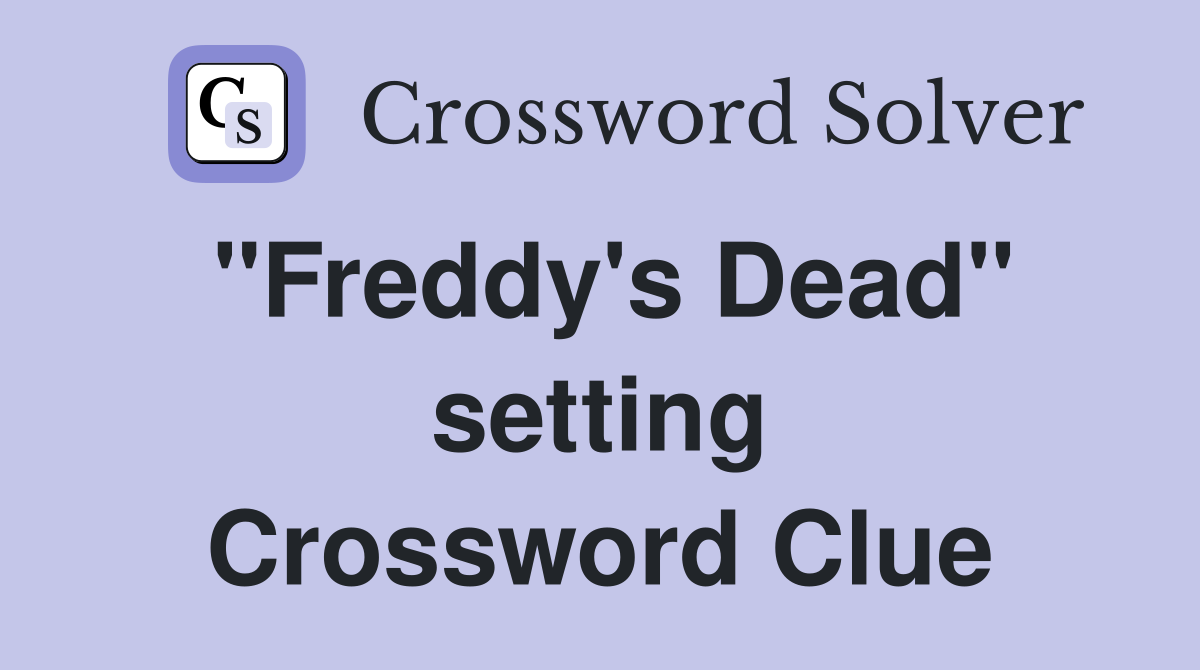 "Freddy's Dead" setting Crossword Clue