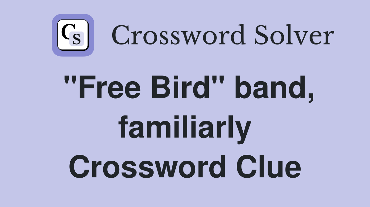 "Free Bird" band, familiarly Crossword Clue