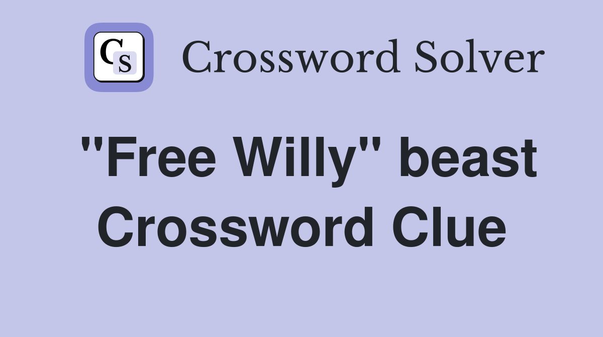 "Free Willy" beast Crossword Clue