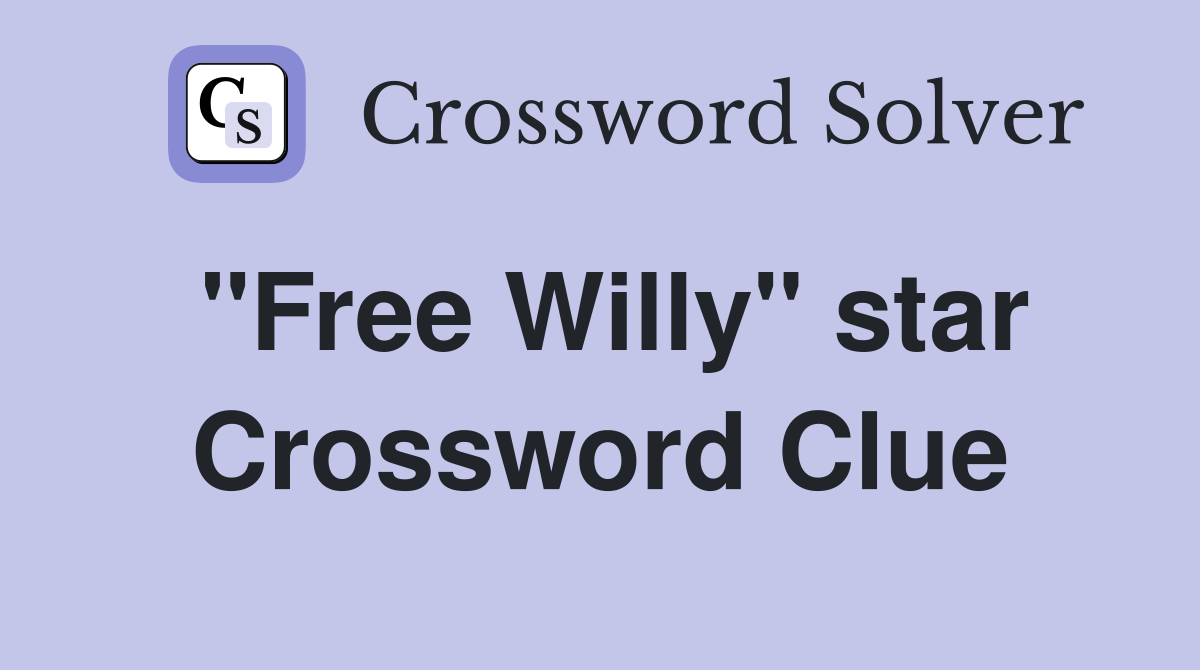 "Free Willy" star Crossword Clue
