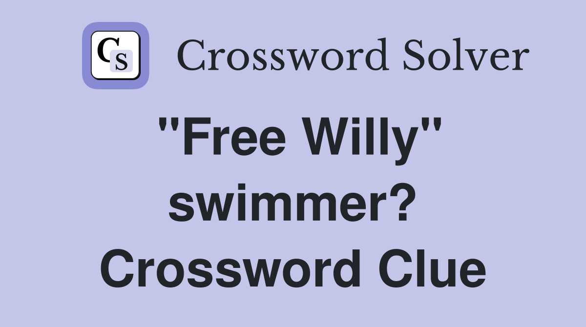 "Free Willy" swimmer? Crossword Clue