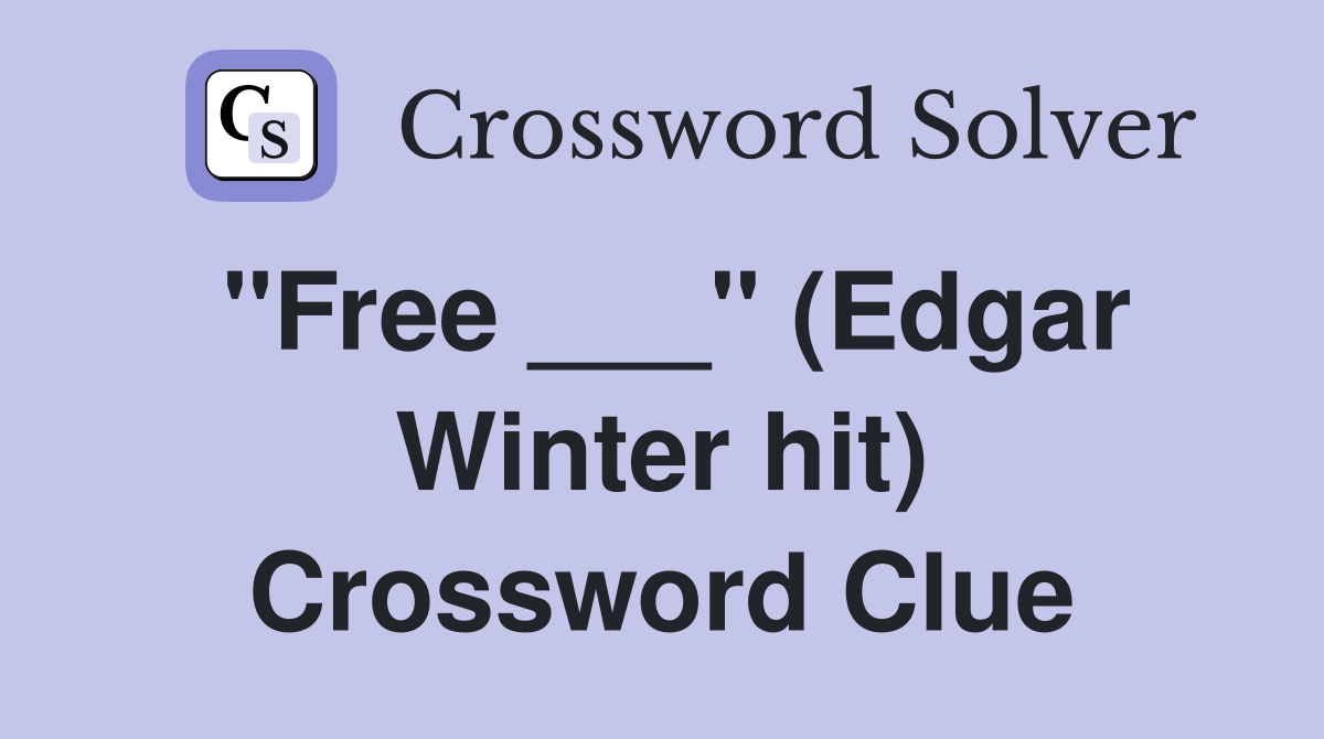 "Free ___" (Edgar Winter hit) Crossword Clue