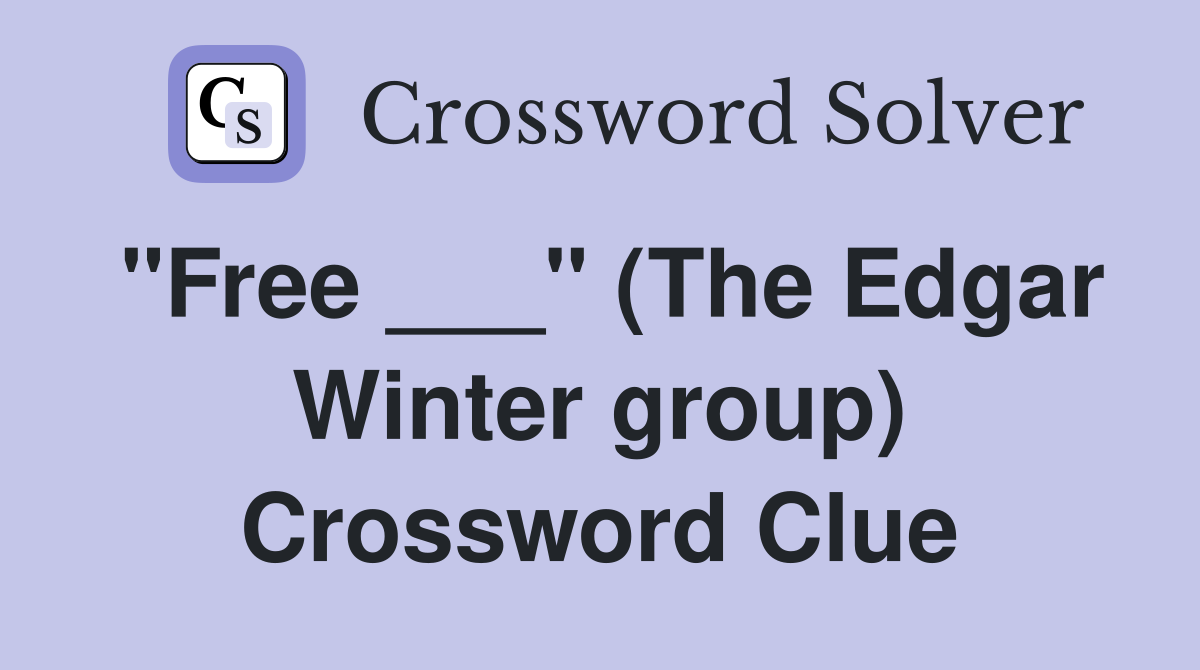 "Free ___" (The Edgar Winter group) Crossword Clue