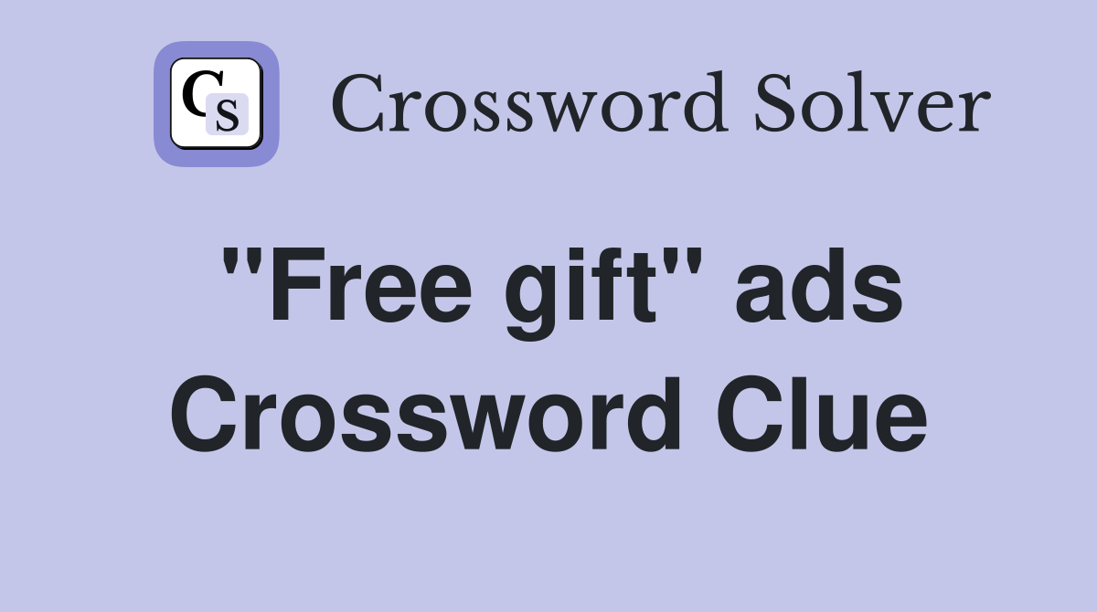 "Free gift" ads Crossword Clue