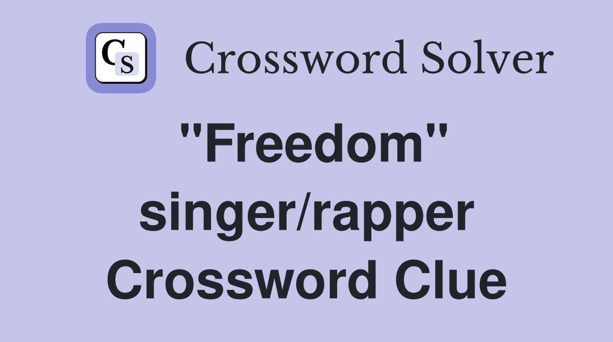 "Freedom" singer/rapper Crossword Clue