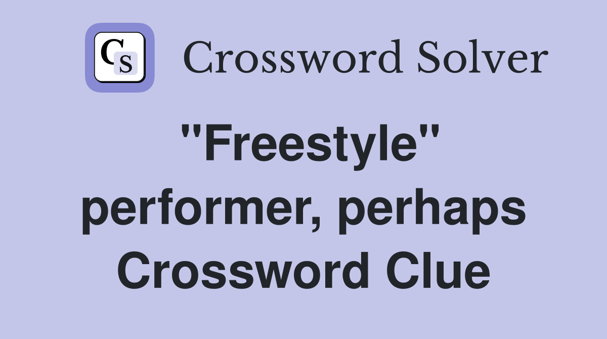 "Freestyle" performer, perhaps Crossword Clue