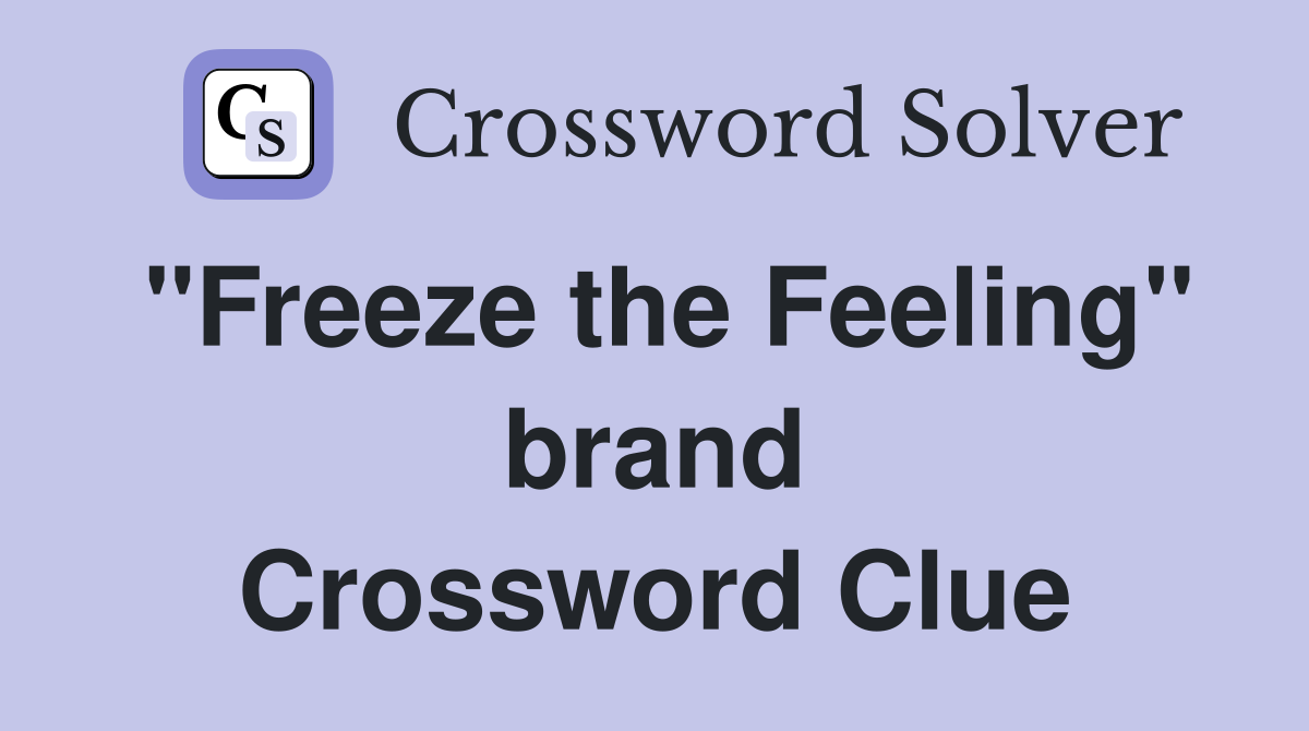 "Freeze the Feeling" brand Crossword Clue