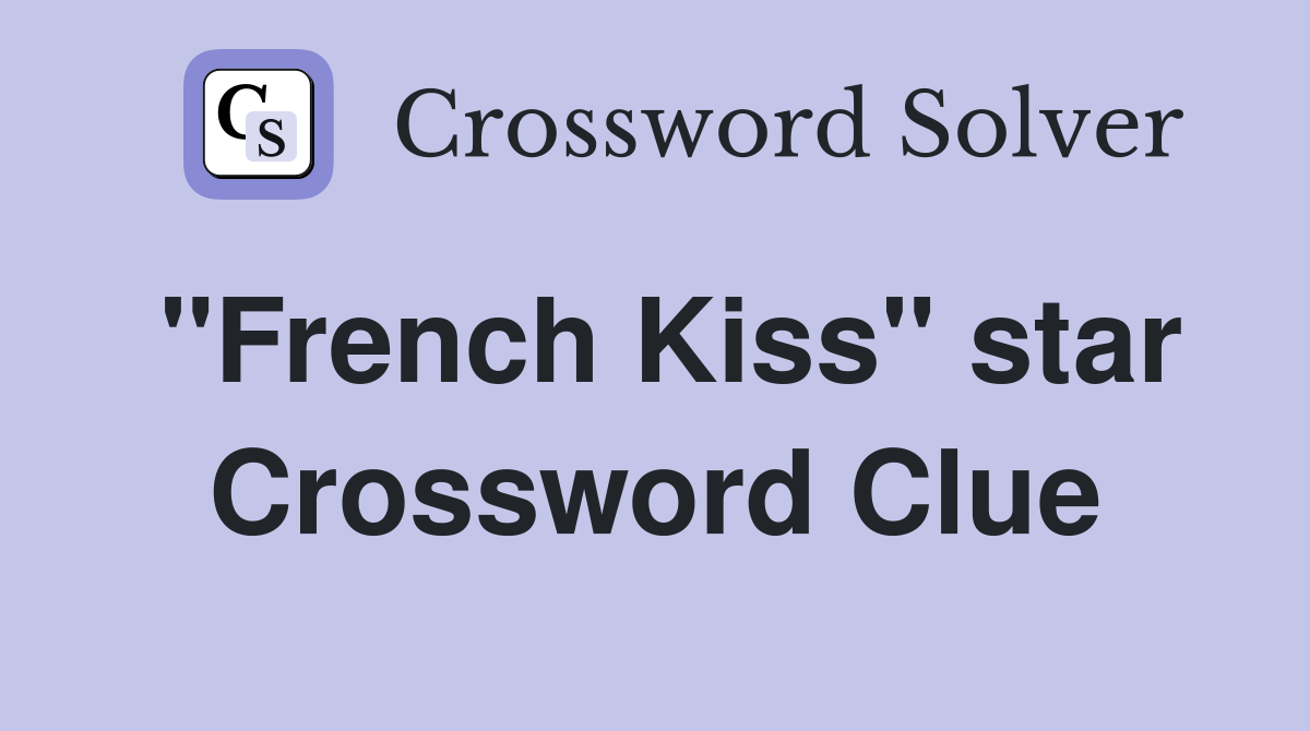 "French Kiss" star Crossword Clue