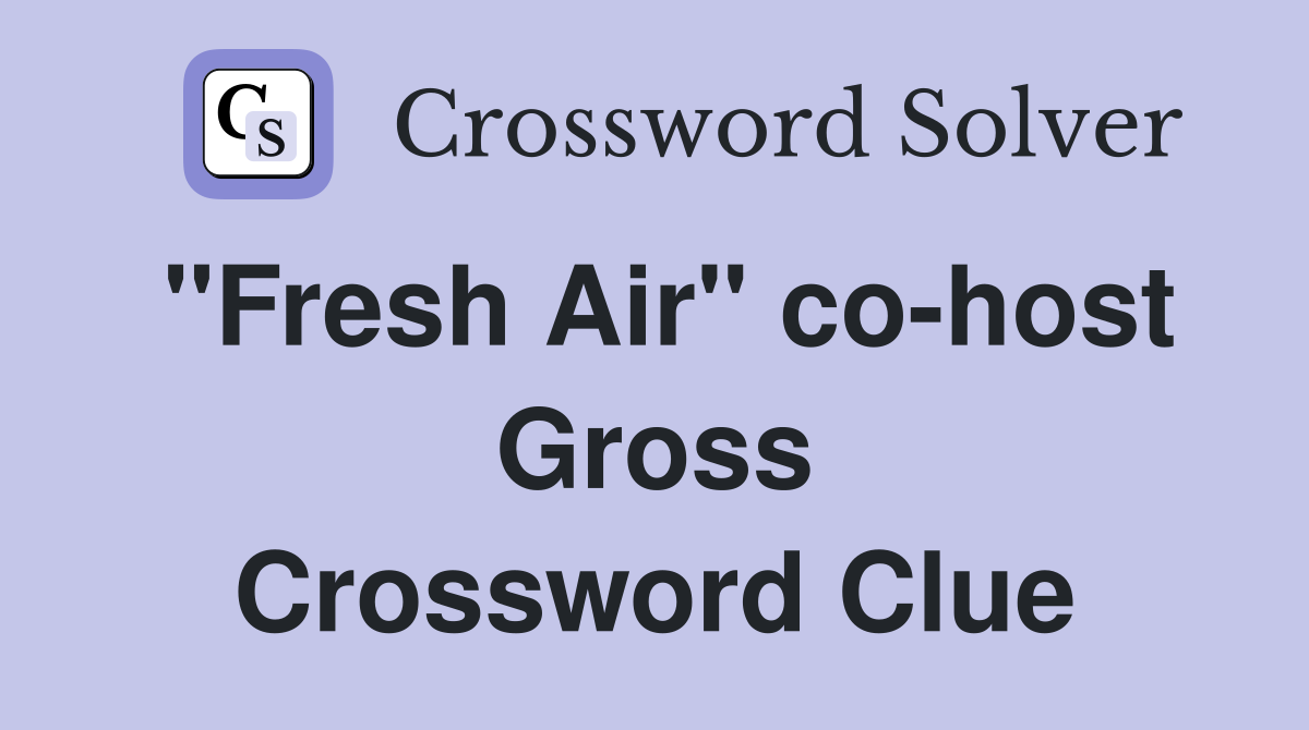 "Fresh Air" co-host Gross Crossword Clue