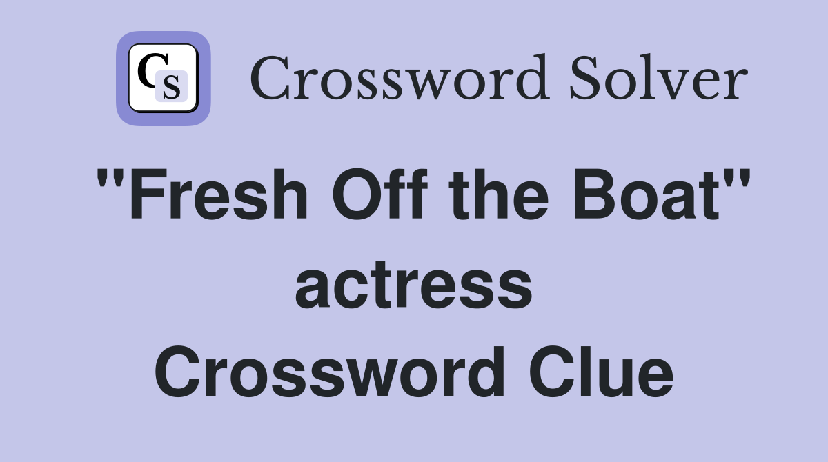"Fresh Off the Boat" actress Crossword Clue