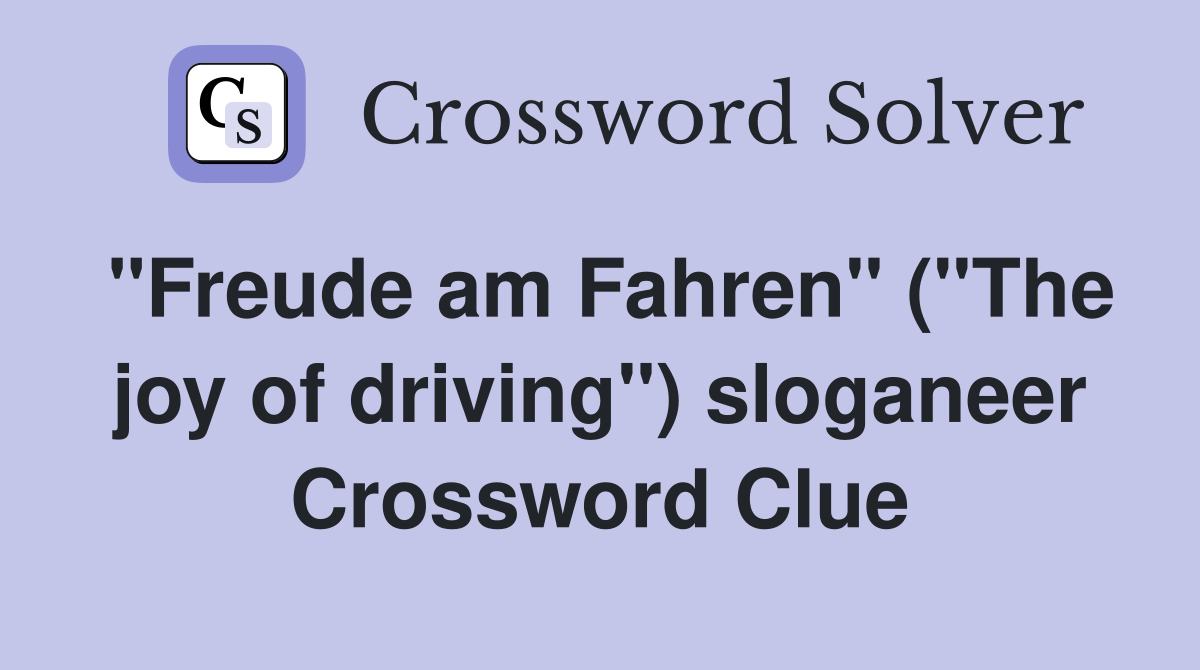 "Freude am Fahren" ("The joy of driving") sloganeer Crossword Clue