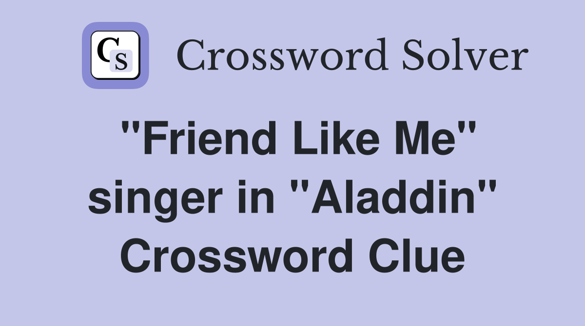 "Friend Like Me" singer in "Aladdin" Crossword Clue