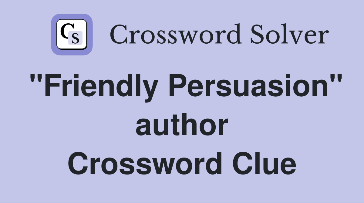 "Friendly Persuasion" author Crossword Clue