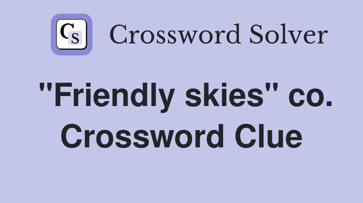 "Friendly skies" co. Crossword Clue