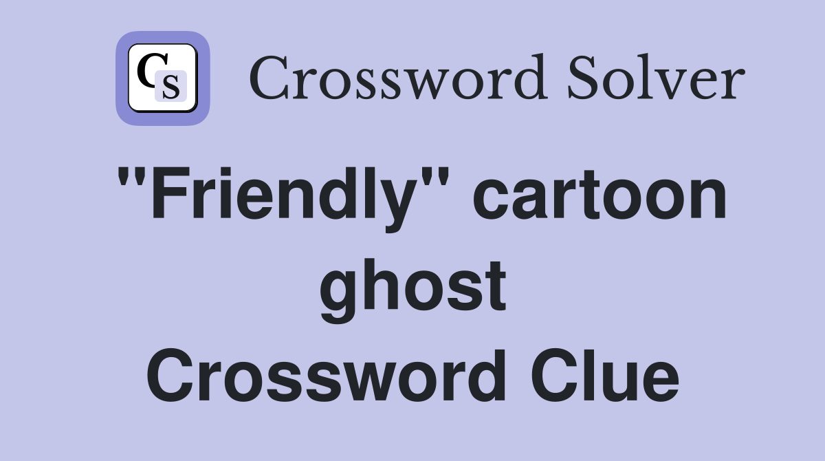 "Friendly" cartoon ghost Crossword Clue