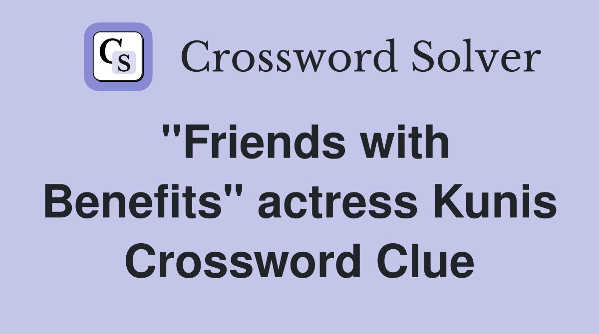 "Friends with Benefits" actress Kunis Crossword Clue