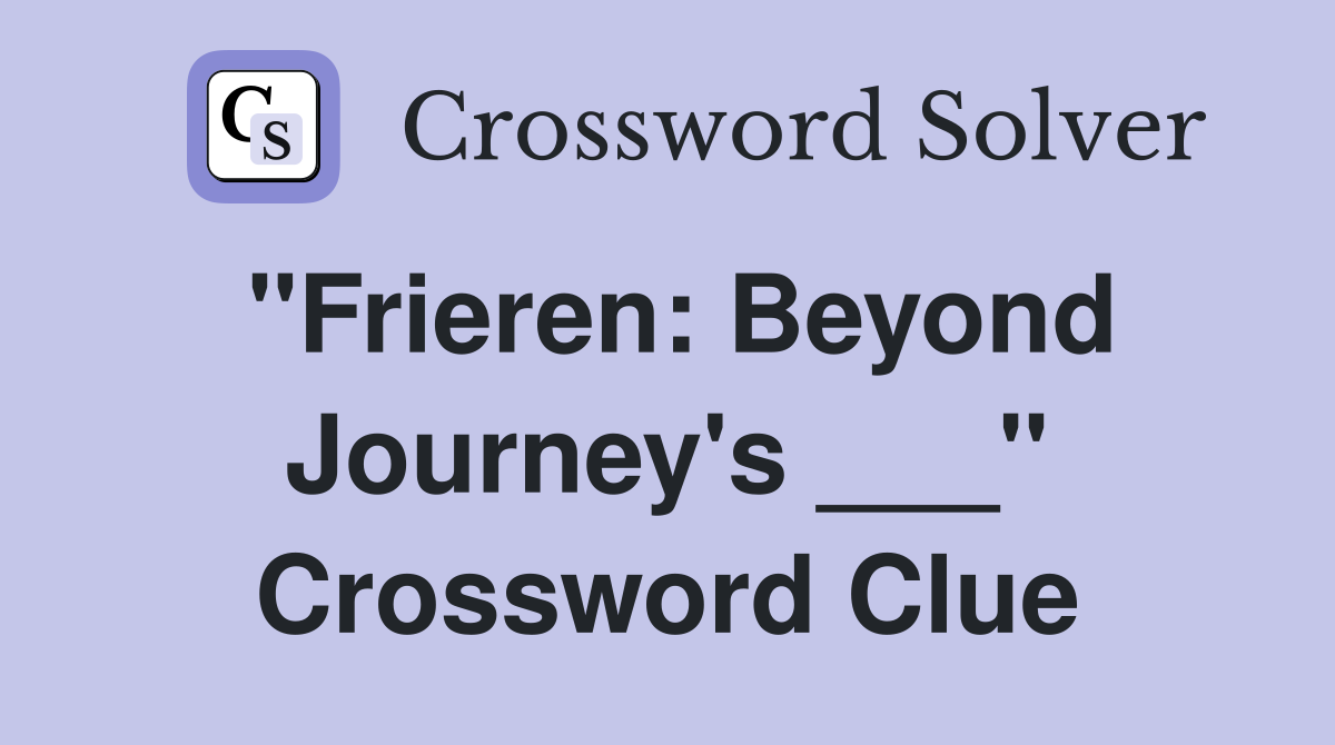 "Frieren: Beyond Journey's ___" Crossword Clue