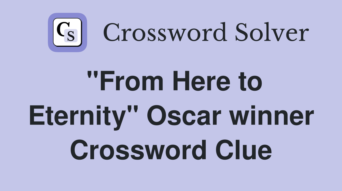 "From Here to Eternity" Oscar winner Crossword Clue