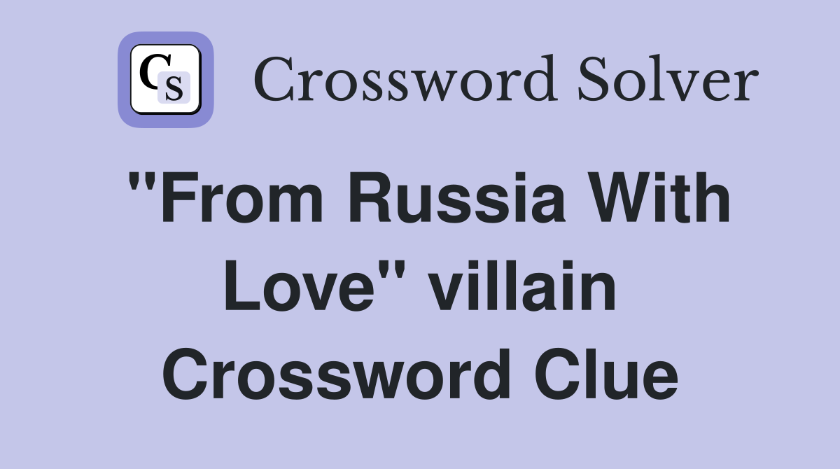 "From Russia With Love" villain Crossword Clue