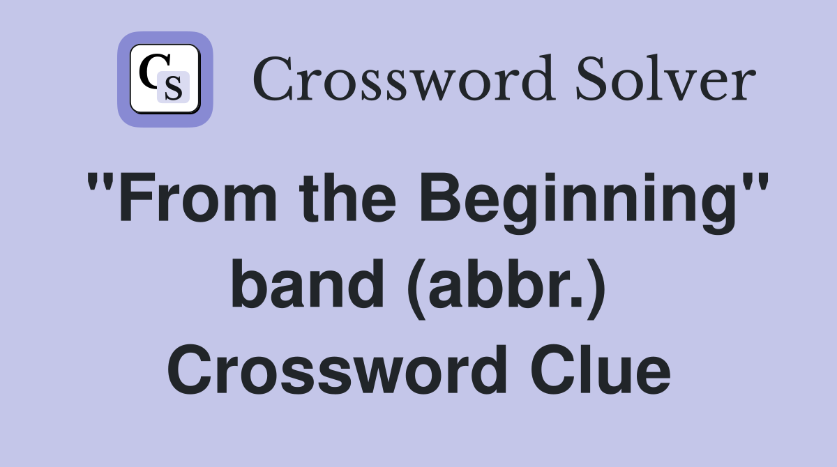 "From the Beginning" band (abbr.) Crossword Clue