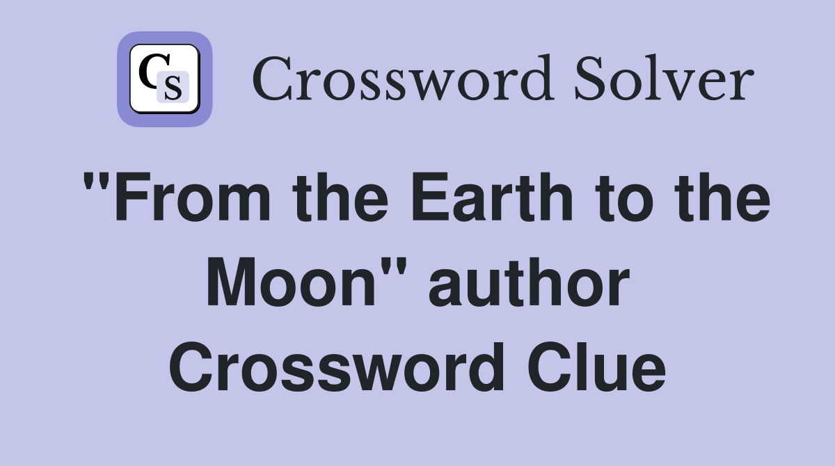 "From the Earth to the Moon" author Crossword Clue