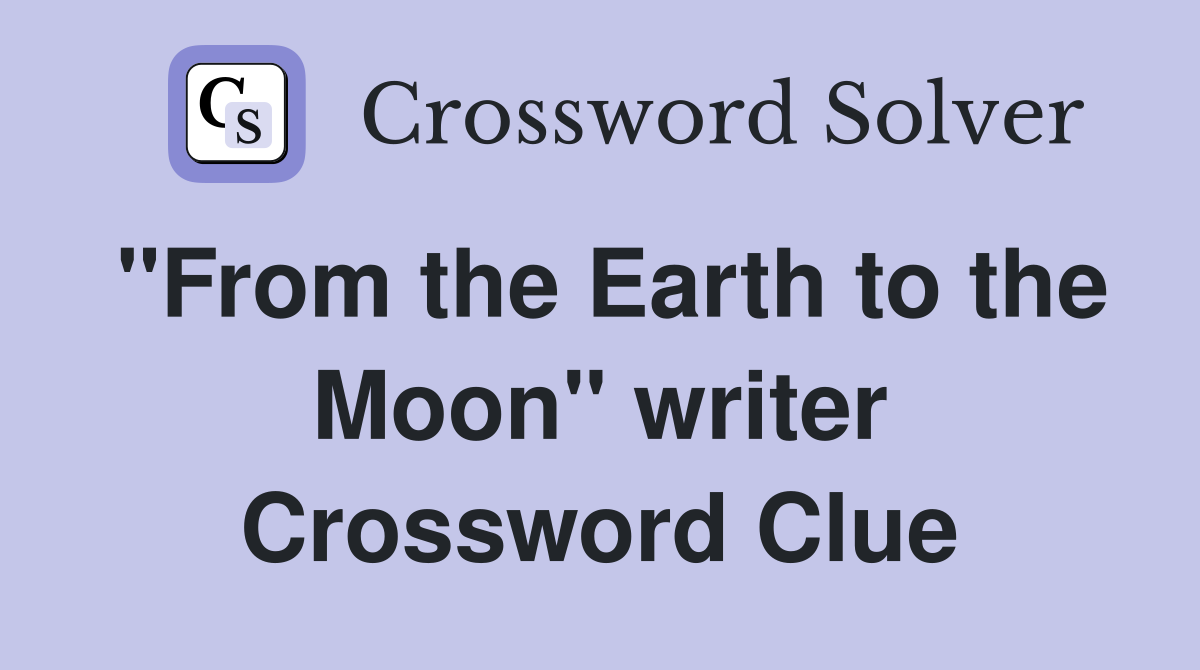 "From the Earth to the Moon" writer Crossword Clue