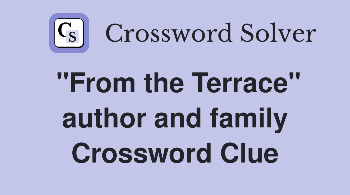 "From the Terrace" author and family Crossword Clue
