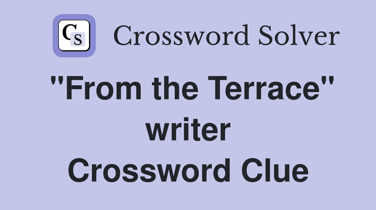 "From the Terrace" writer Crossword Clue