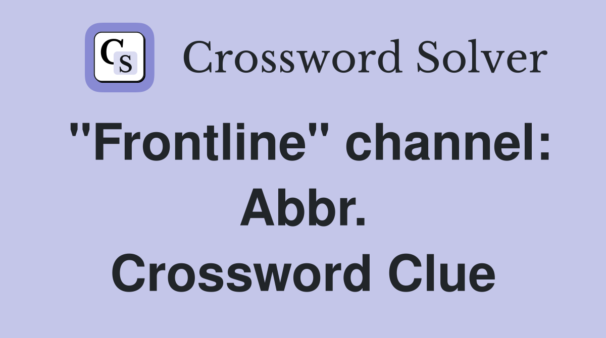 "Frontline" channel: Abbr. Crossword Clue