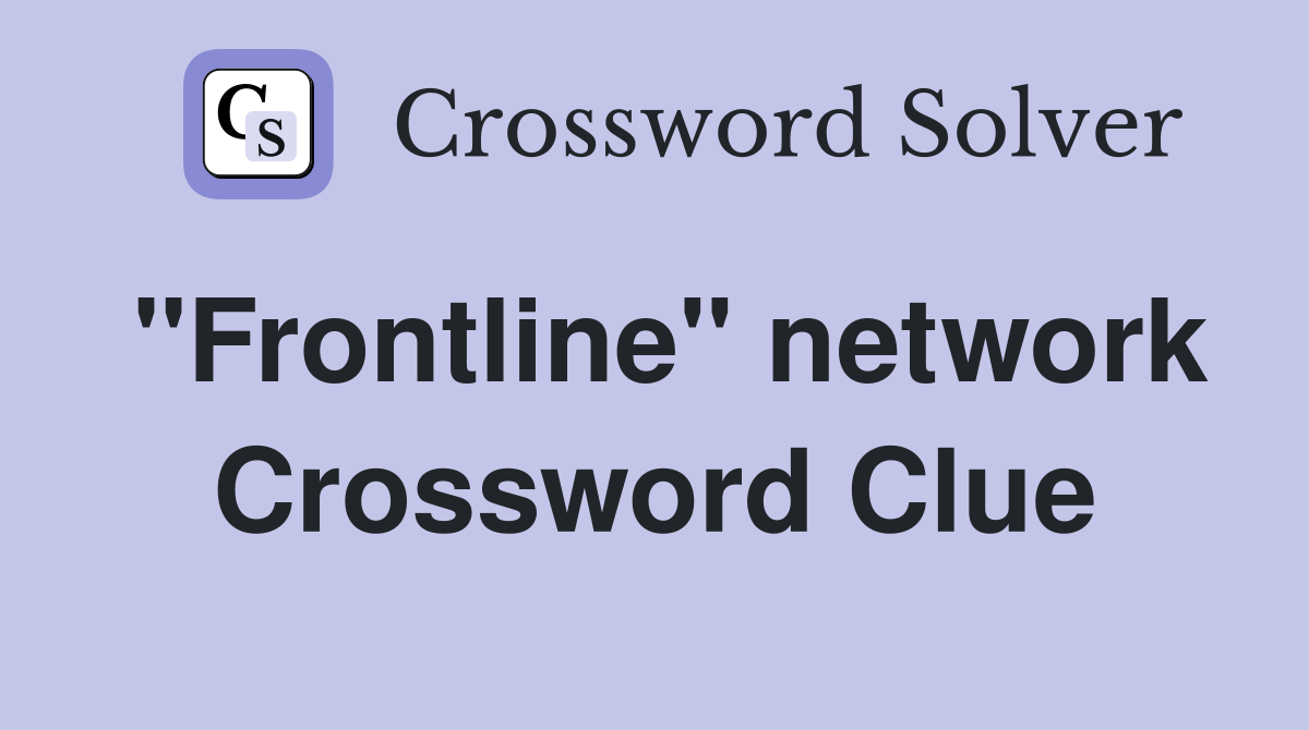 quot Frontline quot network Crossword Clue Answers Crossword Solver